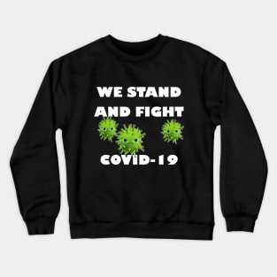 We stand and fight Covid-19 Crewneck Sweatshirt